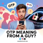 OTP Mean in Text from a Guy